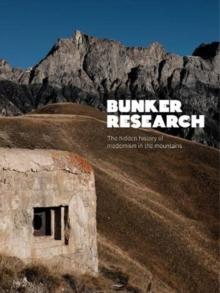 Bunker Research : The hidden history of modernism in the mountains