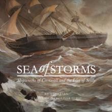 Sea of Storms : Shipwrecks of Cornwall and the Isles of Scilly