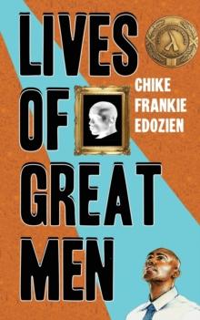 Lives of Great Men : Living and Loving as an African Gay Man