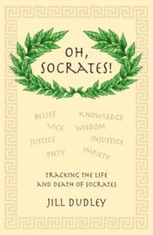 Oh, Socrates! : Tracking the life and death of Socrates