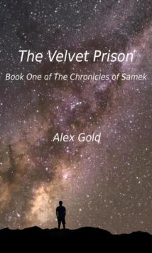 The Velvet Prison : Book One of The Chronicles of Samek