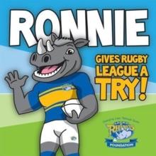 Ronnie Gives Rugby League a Try : Learn to read with Ronnie the Rhino