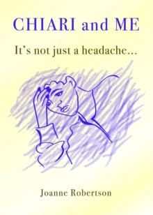 Chiari and Me - It's Not Just A Headache