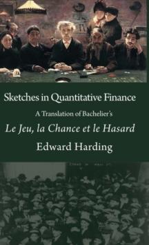 Sketches in Quantitative Finance A Translation of Bachelier's Le Jeu, la Chance et le Hasard