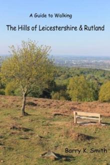 The Hills of Leicestershire & Rutland : A Guide to Walking