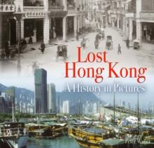 Lost Hong Kong : A History in Pictures