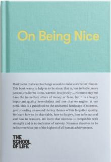 On Being Nice : This guidebook explores the key themes of 'being nice' and how we can achieve this often overlooked accolade.