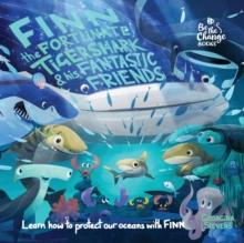 Finn the Fortunate Tiger Shark and His Fantastic Friends : Learn How to Protect Our Oceans with Finn