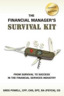 The Financial Manager's Survival Kit : From Survival to Success in the Financial Services Industry