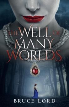 The Well of Many Worlds : A Fantasy Romance Epic Tale