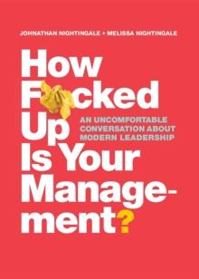 How F*cked Up Is Your Management? : An uncomfortable conversation about modern leadership