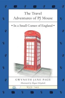 The Travel Adventures of PJ Mouse : In a Small Corner of England