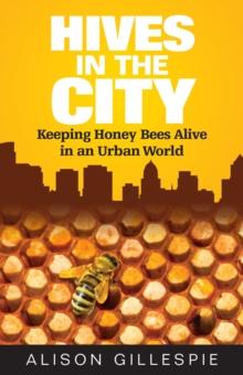 Hives in the City: Keeping Honey Bees Alive in an Urban World