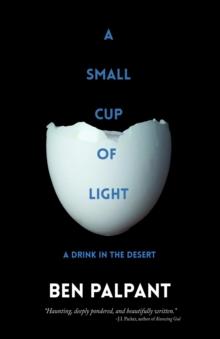 A Small Cup of Light : a drink in the desert