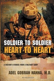 Soldier to Soldier, Heart to Heart : A Doctor's Stories from a Military Camp