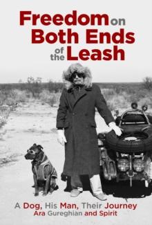 Freedom on Both Ends of the Leash : A Dog, His Man, Their Journey