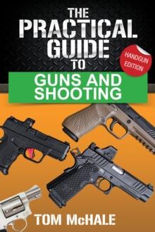 Practical Guide to Guns and Shooting, Handgun Edition