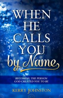 When He Calls You By Name : Becoming the Person God Created You to Be