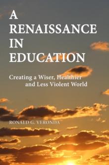 Renaissance in Education: Creating a Wiser, Healthier and Less Violent World