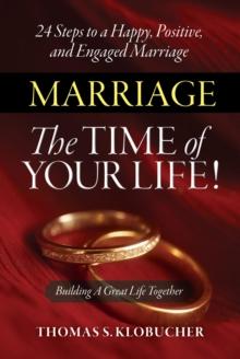 Marriage The Time of Your Life! : Building a Great Life Together