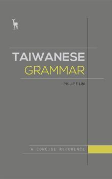 Taiwanese Grammar : A Concise Reference