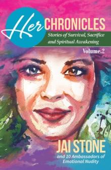 Her Chronicles : Stories of Survival, Sacrifice, and Spiritual Awakening, Volume 2