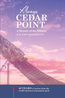 Always Cedar Point : A Memoir of the Midway