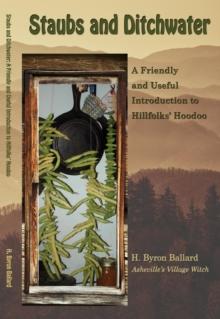 Staubs and Ditchwater : A Friendly and Useful Introduction to Hillfolks' Hoodoo