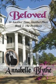 Beloved in Another Time, Another Place Book 1 The Prophecy