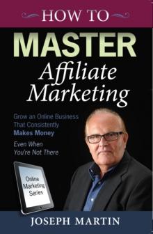 How to Master Affiliate Marketing