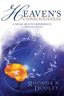 Heaven's Consciousness A Near-death Experience : with Relevant Poetry