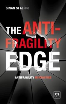 The Anti-Fragility Edge : Antifragility in Practice