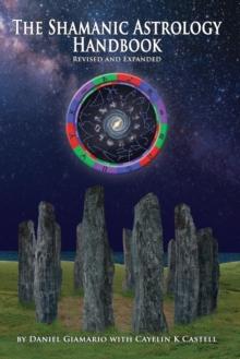 The Shamanic Astrology Handbook : The Archetypes and Symbols of the Signs and Planets and their Role in Shamanic Astrology