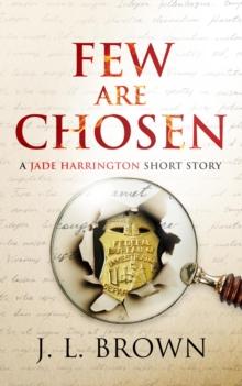 Few Are Chosen, A Jade Harrington Short Story : The Jade Harrington Series, #0