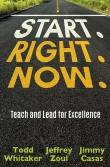 Start. Right. Now. : Teaching and Leading for Excellence