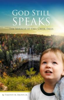 God Still Speaks : The Miracle at Fall Creek Falls