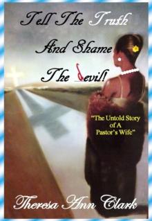 TELL THE TRUTH AND SHAME THE DEVIL : THE UNTOLD STORY OF A PASTOR'S WIFE