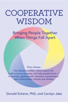 Cooperative Wisdom : Bringing People Together When Things Fall Apart