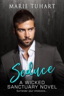 Seduce: A Wicked Sanctuary Novel