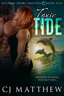 Toxic Tide : Dolphin Shore Shifters Book 5