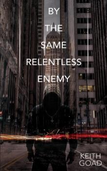 By the Same Relentless Enemy : a novel