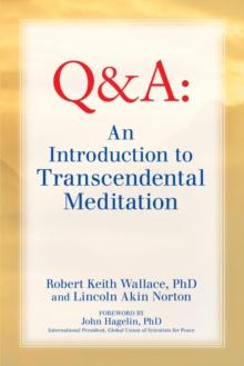 An Introduction to TRANSCENDENTAL MEDITATION : Improve Your Brain Functioning, Create Ideal Health, and Gain Enlightenment Naturally, Easily, and Effortlessly