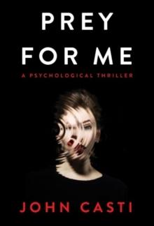 PREY FOR ME : A Psychological Thriller