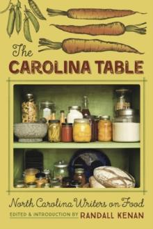 Carolina Table: North Carolina Writers on Food