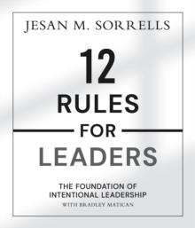 12 Rules for Leaders : The Foundation of Intentional Leadership