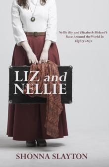 Liz and Nellie: Nellie Bly and Elizabeth Bisland's Race Around the World in Eighty Days