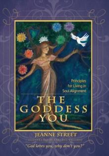 The Goddess You : Principles for living in soul alignment