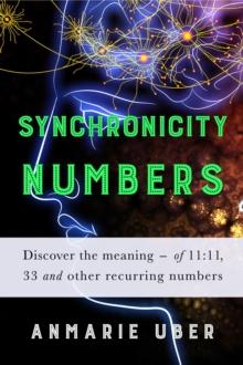 Synchronicity Numbers: Discover the meaning of 11 : 11, 33 and other recurring numbers