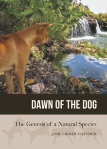 Dawn of the Dog : The Genesis of a Natural Species