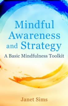 Mindful Awareness and Strategy : A Basic Mindfulness Toolkit